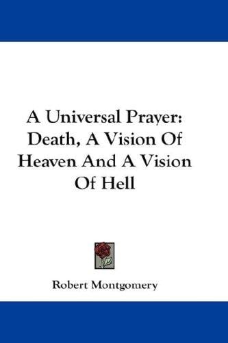 A Universal Prayer: Death, A Vision Of Heaven And A Vision Of Hell