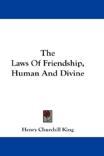 The Laws Of Friendship, Human And Divine