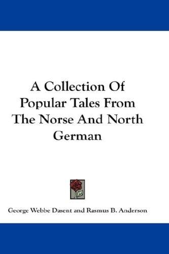 A Collection Of Popular Tales From The Norse And North German