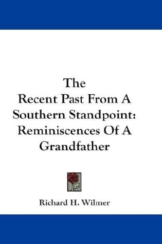 The Recent Past From A Southern Standpoint: Reminiscences Of A Grandfather