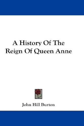 A History Of The Reign Of Queen Anne
