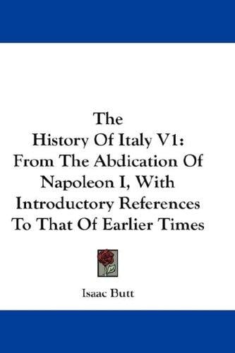 The History Of Italy V1: From The Abdication Of Napoleon I, With Introductory References To That Of Earlier Times