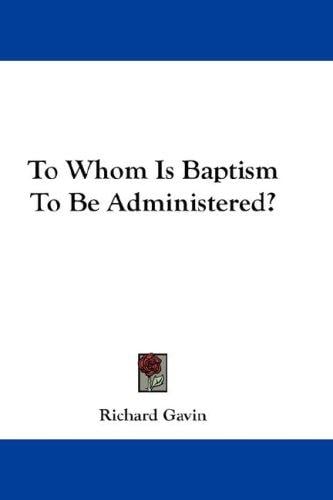 To Whom Is Baptism To Be Administered?