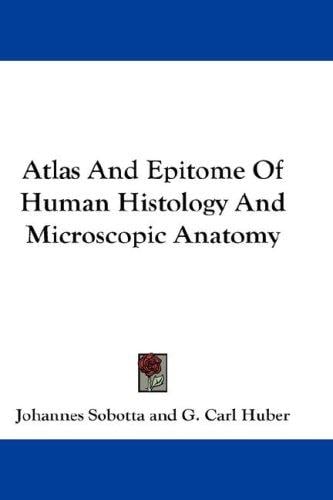 Atlas And Epitome Of Human Histology And Microscopic Anatomy