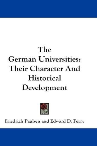 The German Universities: Their Character And Historical Development