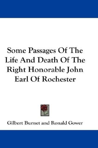 Some Passages Of The Life And Death Of The Right Honorable John Earl Of Rochester