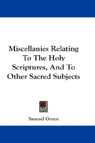 Miscellanies Relating To The Holy Scriptures, And To Other Sacred Subjects
