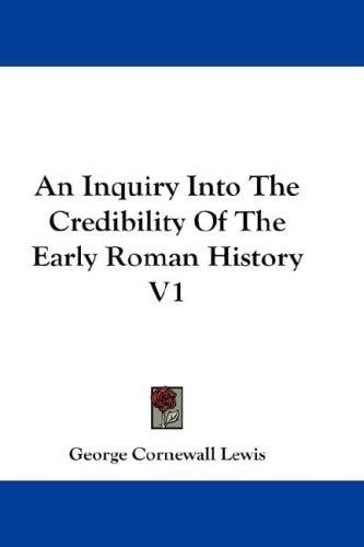 An Inquiry Into The Credibility Of The Early Roman History V1