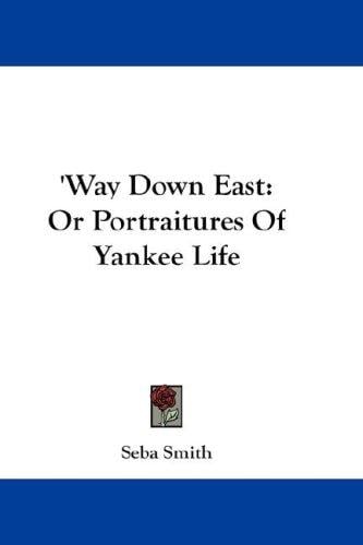 'Way Down East: Or Portraitures Of Yankee Life