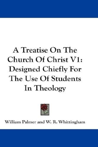A Treatise On The Church Of Christ V1: Designed Chiefly For The Use Of Students In Theology