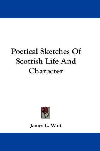 Poetical Sketches Of Scottish Life And Character