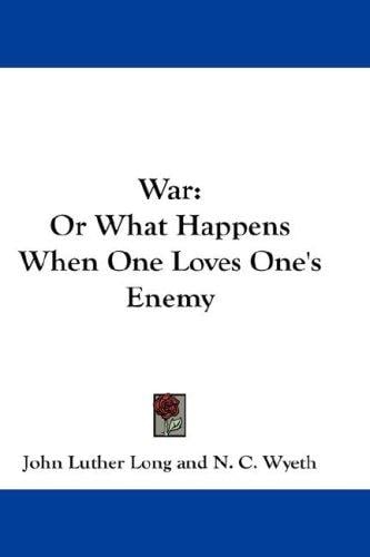 War: Or What Happens When One Loves One's Enemy