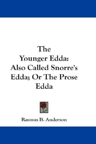 The Younger Edda: Also Called Snorre's Edda; Or The Prose Edda