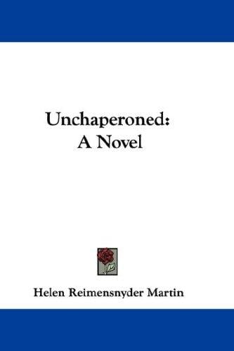 Unchaperoned: A Novel