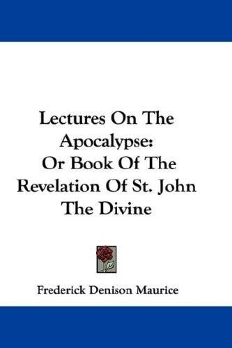 Lectures On The Apocalypse: Or Book Of The Revelation Of St. John The Divine