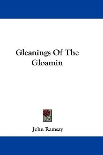 Gleanings Of The Gloamin