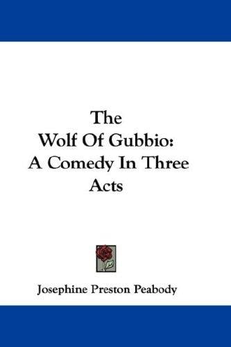 The Wolf Of Gubbio: A Comedy In Three Acts
