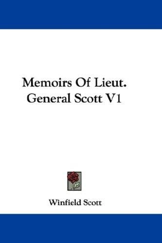 Memoirs Of Lieut. General Scott V1