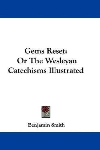 Gems Reset: Or The Wesleyan Catechisms Illustrated