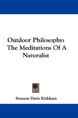 Outdoor Philosophy: The Meditations Of A Naturalist