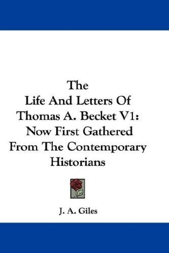 The Life And Letters Of Thomas A. Becket V1: Now First Gathered From The Contemporary Historians