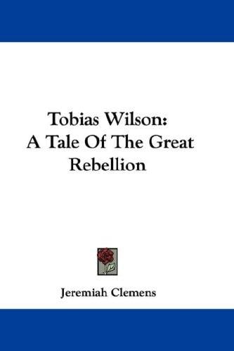 Tobias Wilson: A Tale Of The Great Rebellion