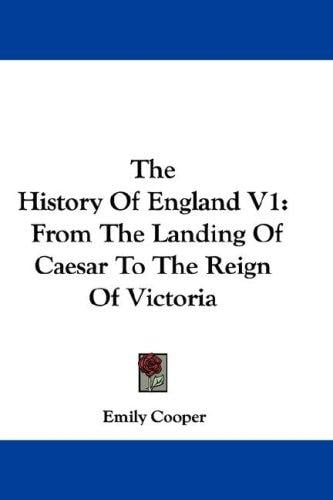 The History Of England V1: From The Landing Of Caesar To The Reign Of Victoria