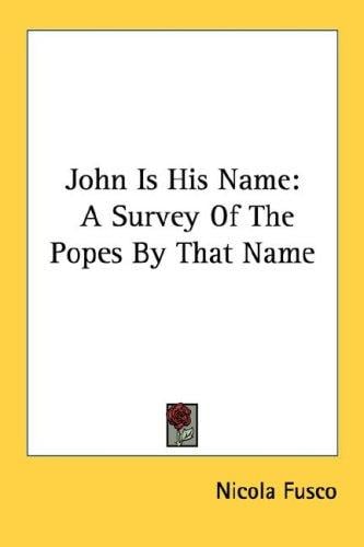 John Is His Name: A Survey Of The Popes By That Name