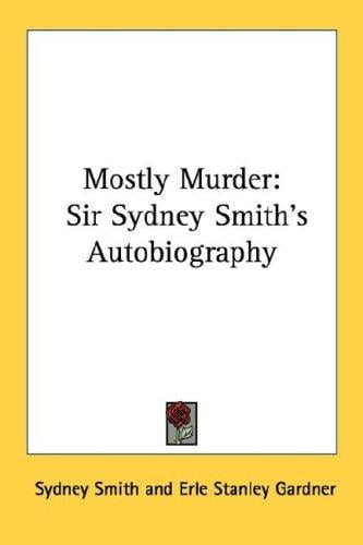 Mostly Murder: Sir Sydney Smith's Autobiography