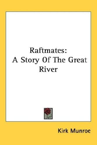 Raftmates: A Story Of The Great River