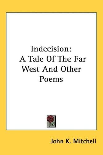 Indecision: A Tale Of The Far West And Other Poems