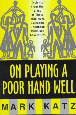 On playing a poor hand well: insights from the lives of those who have overcome childhood risks and adversities