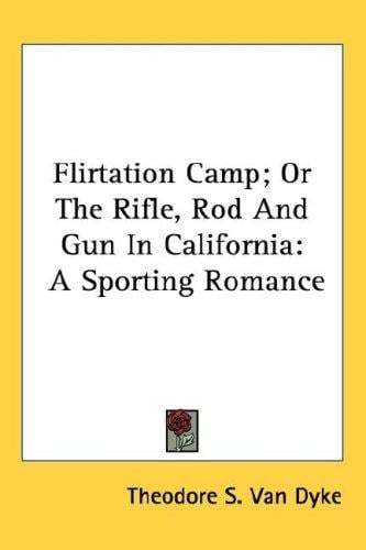 Flirtation Camp; Or The Rifle, Rod And Gun In California: A Sporting Romance