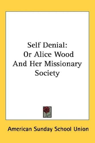 Self Denial: Or Alice Wood And Her Missionary Society
