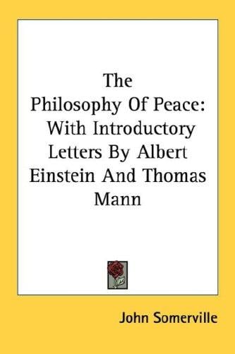 The Philosophy Of Peace: With Introductory Letters By Albert Einstein And Thomas Mann