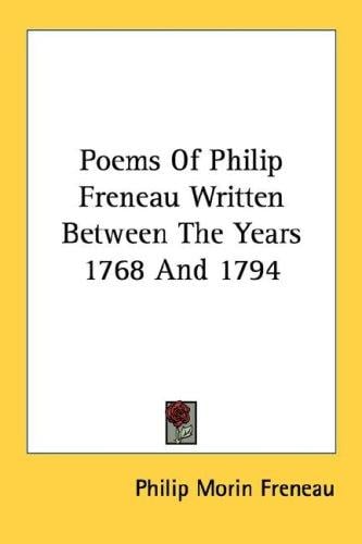 Poems Of Philip Freneau Written Between The Years 1768 And 1794