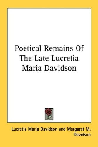 Poetical Remains Of The Late Lucretia Maria Davidson
