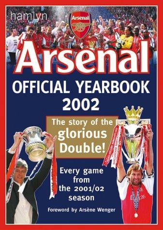 Arsenal Official Yearbook 2002: The Ultimate Review of the 2001 Season