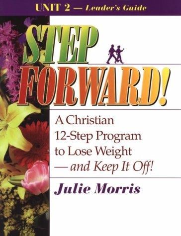 Step Forward: A Christian 12-Step Program to Lose Weight and Keep It Off, Leader's Guides, Unit 2 (Step Forward)