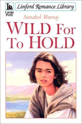Wild For To Hold