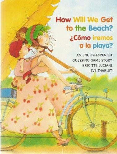 How Will We Get to the Beach? / +C=mo iremos a la playa? (Michael Neugebauer Books