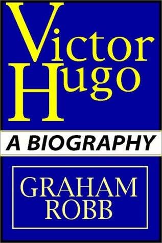 Victor Hugo: A Biography Part 1 Of 2