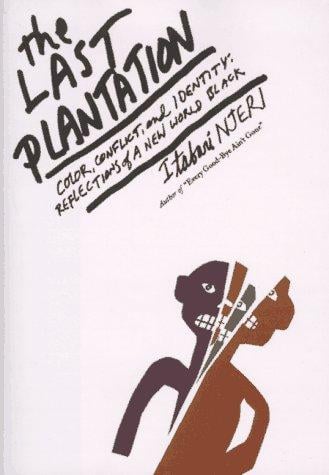 The last plantation: color, conflict, and identity : reflections of a new world Black