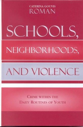 Schools, Neighborhoods, and Violence: Crime Within the Daily Routines of Youth