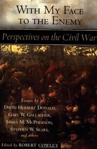 With my face to the enemy: perspectives on the Civil War : essays