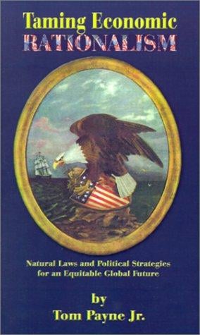 Taming Economic Rationalism: Natural Laws and Political Strategies for an Equitable Global Future