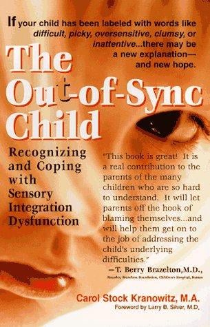 The out-of-sync child: recognizing and coping with sensory integration dysfunction