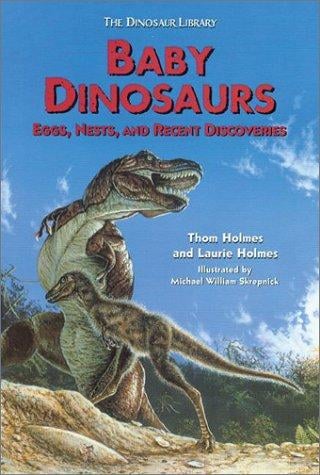 Baby Dinosaurs: Eggs, Nests, and Recent Discoveries (Dinosaur Library)