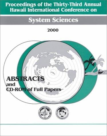 Proceedings of the 33rd Annual Hawaii International Conference on System Sciences: January 4-7, 2000 Maui, Hawaii: Abstracts and Cd-Rom of Full Papers ... Conference on System Sciences//Proceedings)