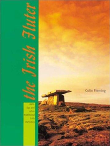 The Irish Fluter 12 Pieces for Flute Based on Reels, Jigs, and Other Traditional Melodies